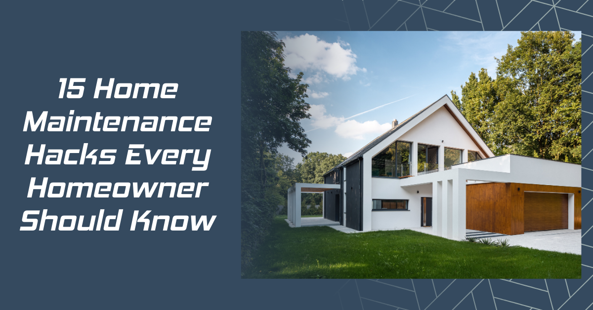 15 Home Maintenance Hacks Every Homeowner Should Know