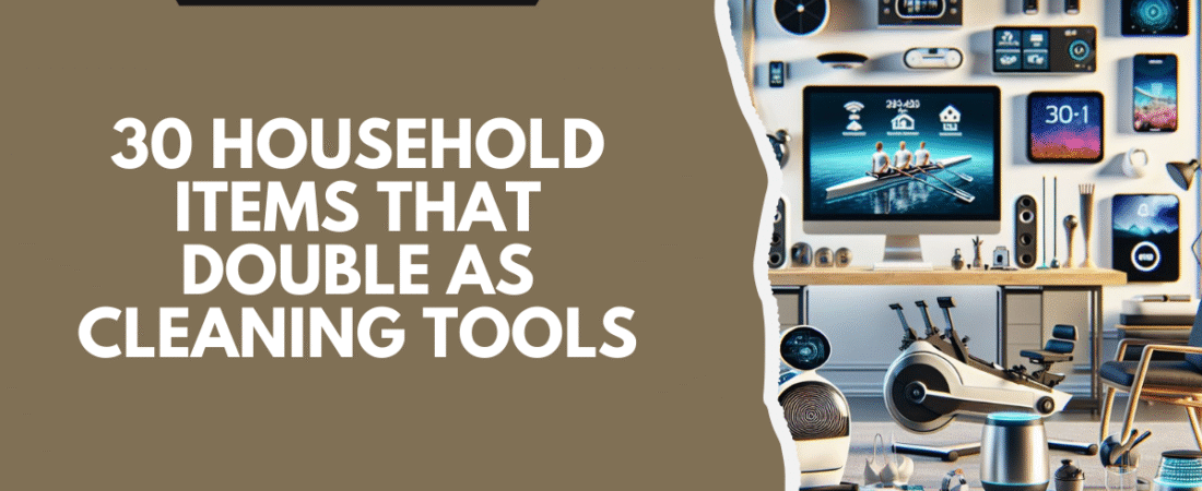 30 Household Items That Double as Cleaning Tools