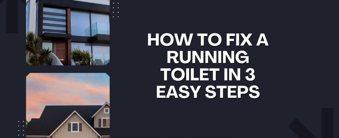 How to Fix a Running Toilet in 3 Easy Steps