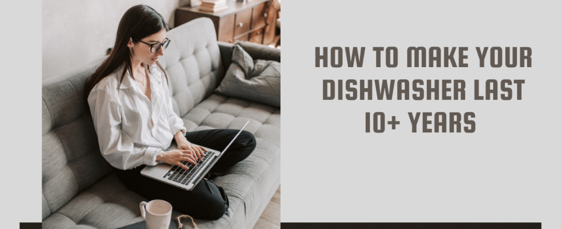 How to Make Your Dishwasher Last 10+ Years (Without Losing Your Mind)