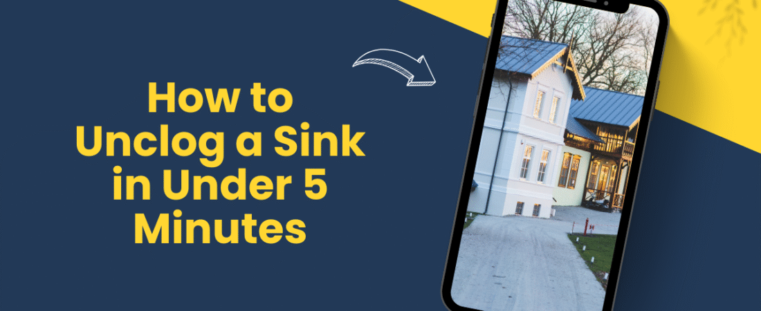 How to Unclog a Sink in Under 5 Minutes (Without Calling the Plumber)