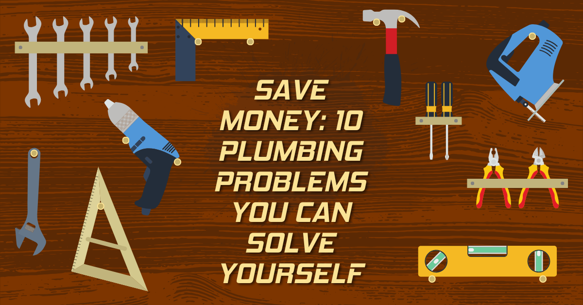 Save Money: 12 Plumbing Problems You Can Solve Yourself