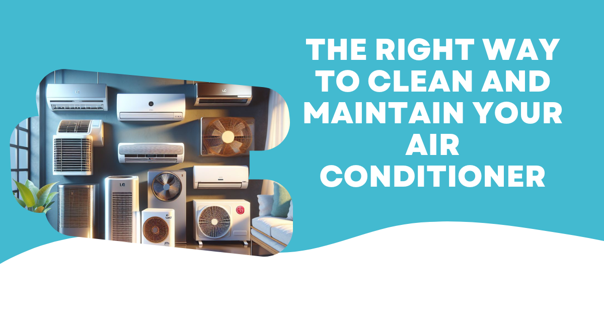 The Right Way to Clean and Maintain Your Air Conditioner