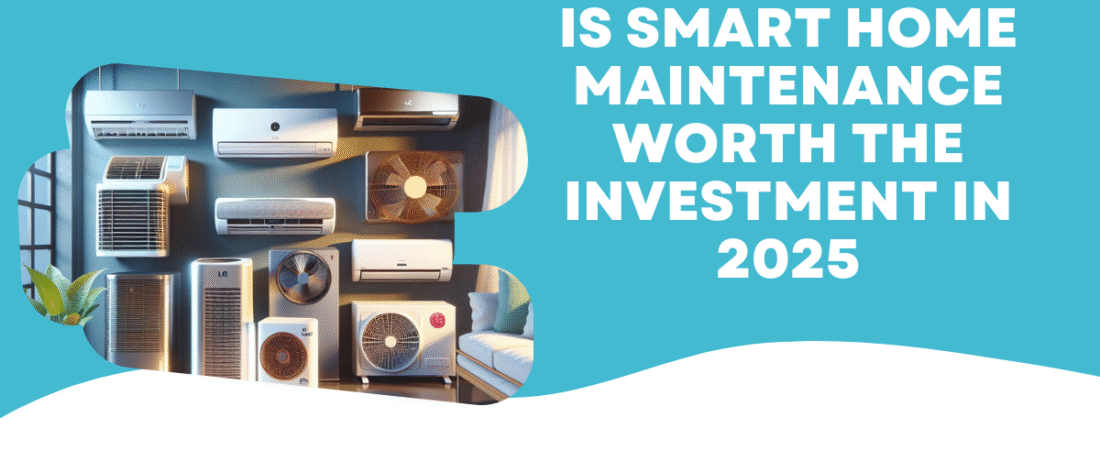Is Smart Home Maintenance Worth the Investment in 2025