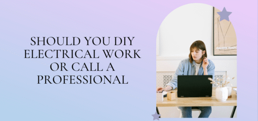 Should You DIY Electrical Work or Call a Professional