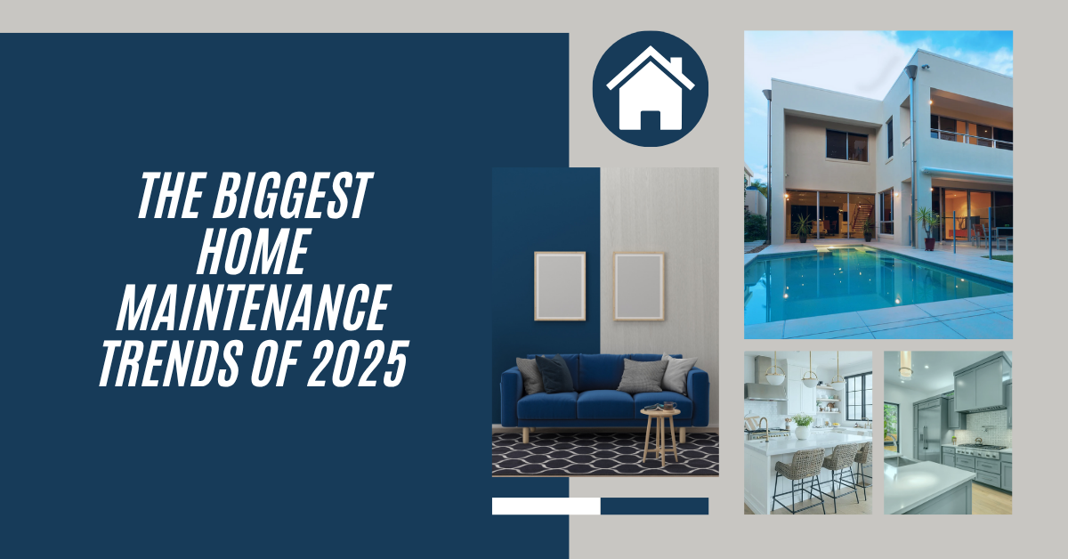 The Biggest Home Maintenance Trends of 2025