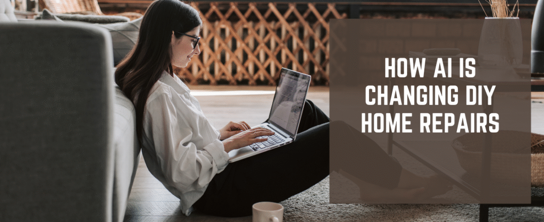 How AI Is Changing DIY Home Repairs
