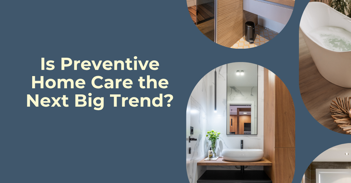 Is Preventive Home Care the Next Big Trend?