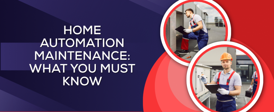 Home Automation Maintenance: What You Must Know
