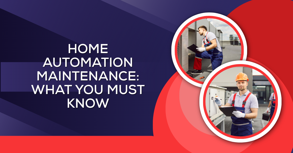 Home Automation Maintenance: What You Must Know