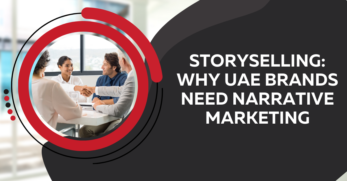 Storyselling: Why UAE Brands Need Narrative Marketing