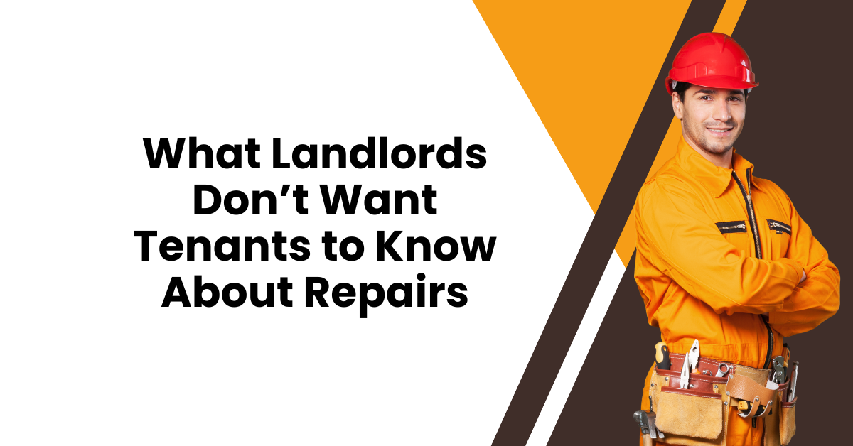 What Landlords Don’t Want Tenants to Know About Repairs
