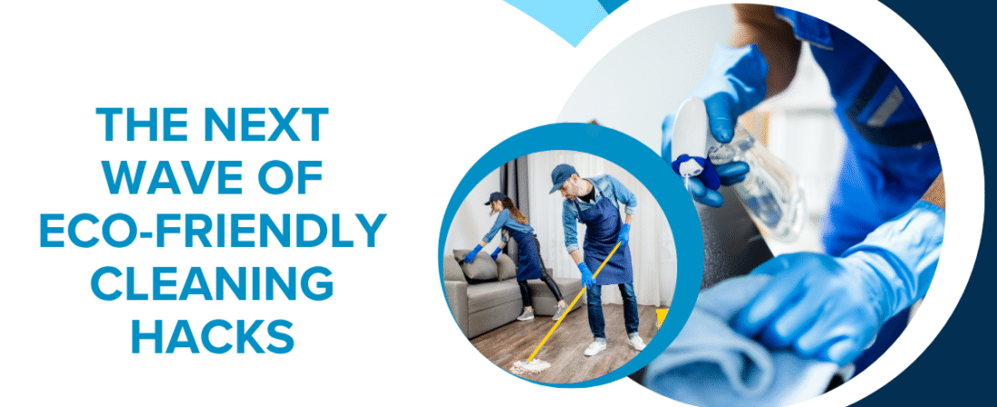 The Next Wave of Eco-Friendly Cleaning Hacks