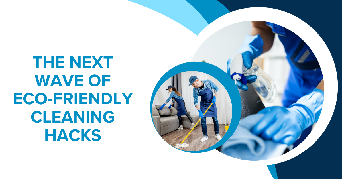 The Next Wave of Eco-Friendly Cleaning Hacks