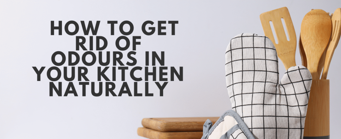 How to Get Rid of Odours in Your Kitchen Naturally