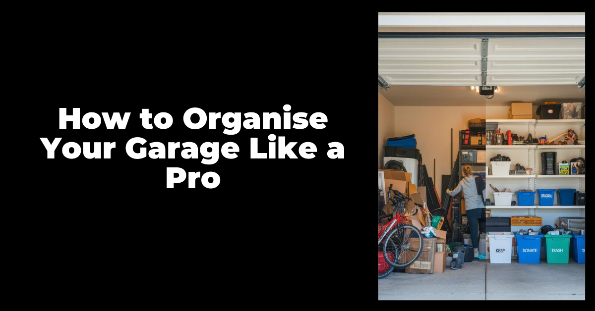 How to Organise Your Garage Like a Pro