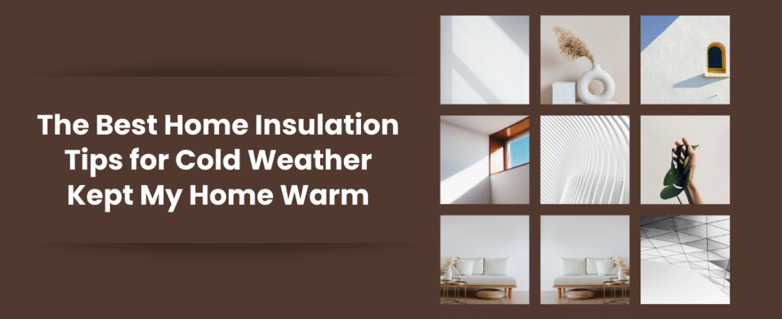 The Best Home Insulation Tips for Cold Weather Kept My Home Warm