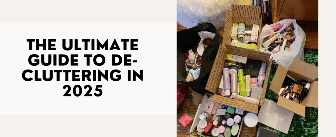 The Ultimate Guide to De-Cluttering in 2025