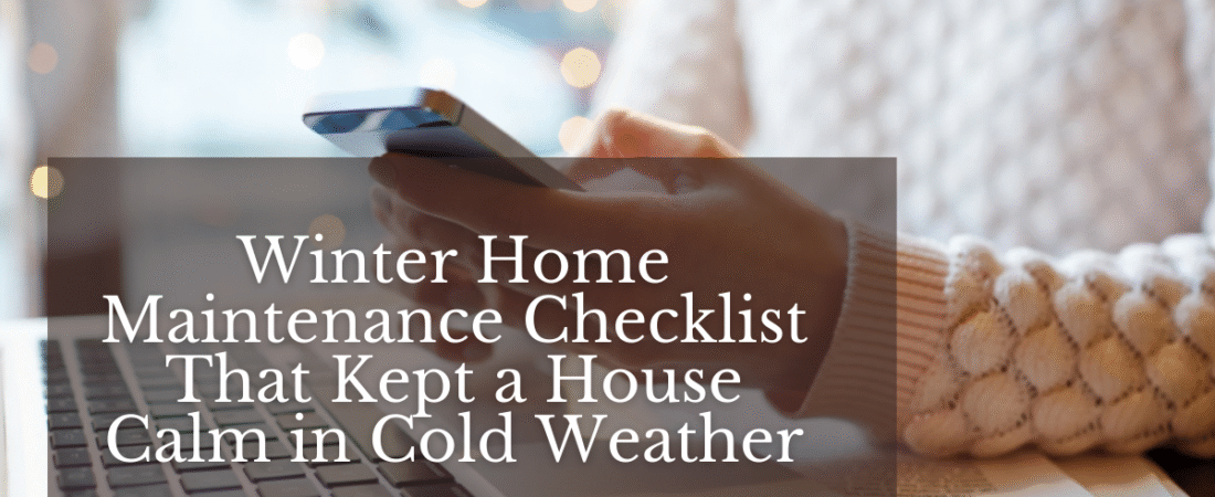 Winter Home Maintenance Checklist That Kept a House Calm in Cold Weather