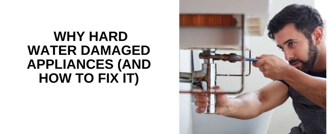 Why Hard Water Damaged Appliances (and How to Fix It)
