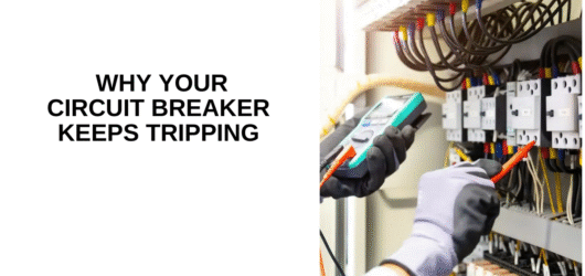 Why Your Circuit Breaker Keeps Tripping
